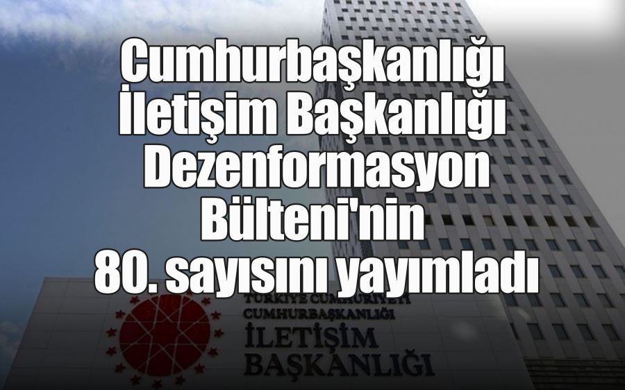 Cumhurbaşkanlığı İletişim Başkanlığı Dezenformasyon Bülteni