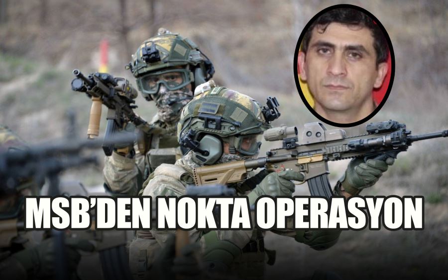 MSB’DEN NOKTA OPERASYON