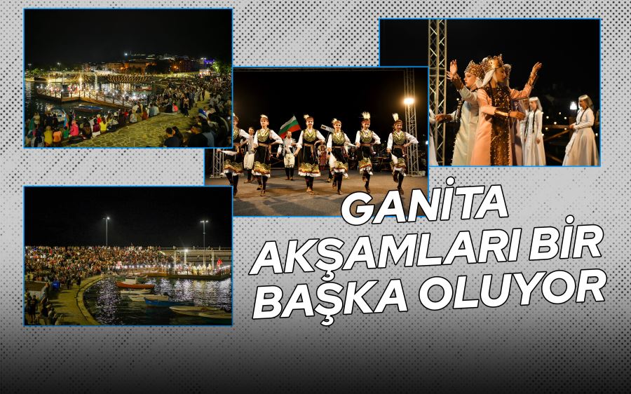 GANİTA  AKŞAMLARI BİR BAŞKA OLUYOR