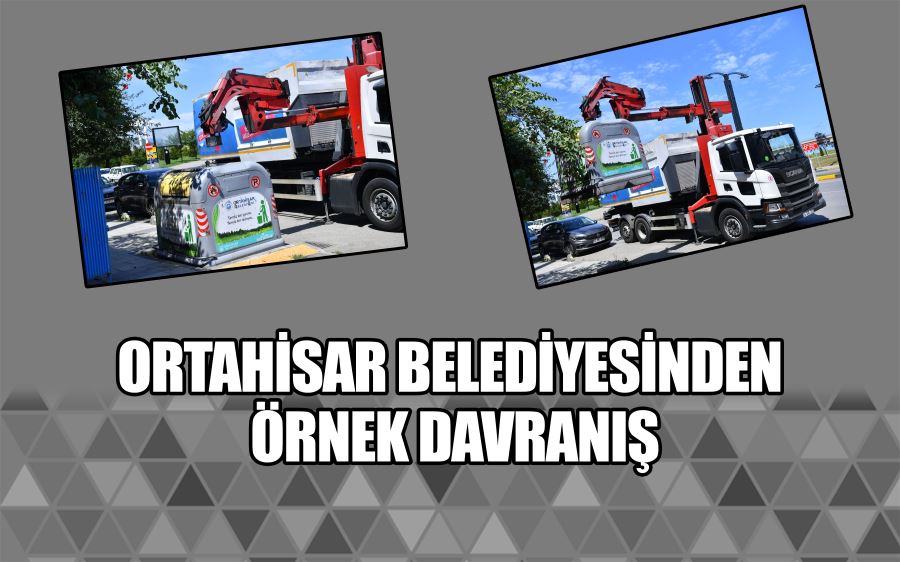 ORTAHİSAR BELEDİYESİNDEN  ÖRNEK DAVRANIŞ