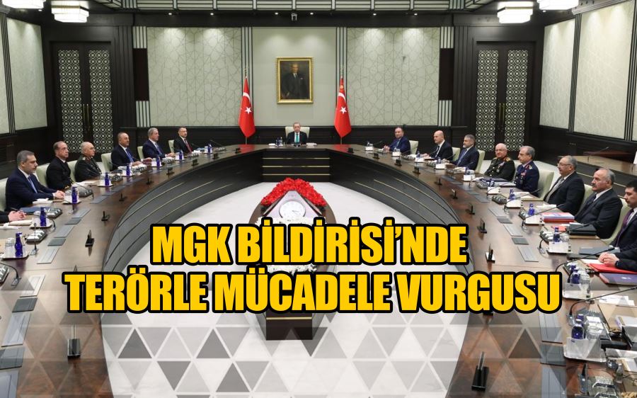 MGK BİLDİRİSİ’NDE TERÖRLE MÜCADELE VURGUSU