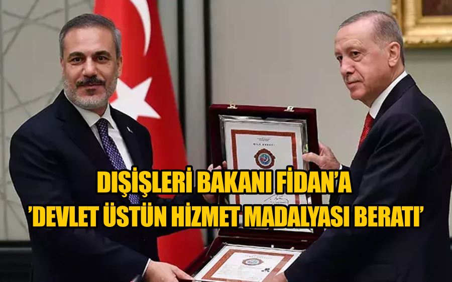 Dışişleri Bakanı Fidan’a ’Devlet Üstün Hizmet Madalyası Beratı’