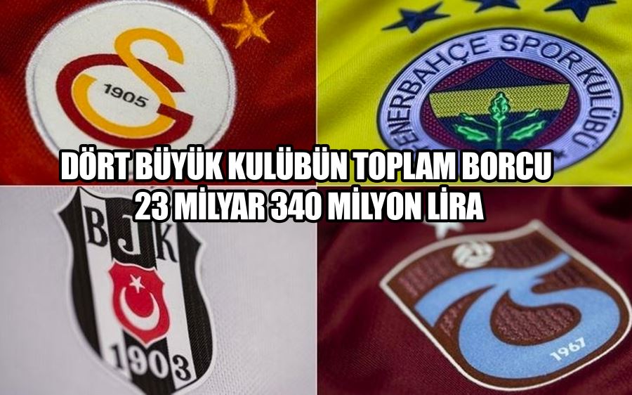 Dört büyük kulübün toplam borcu 23 milyar 340 milyon lira