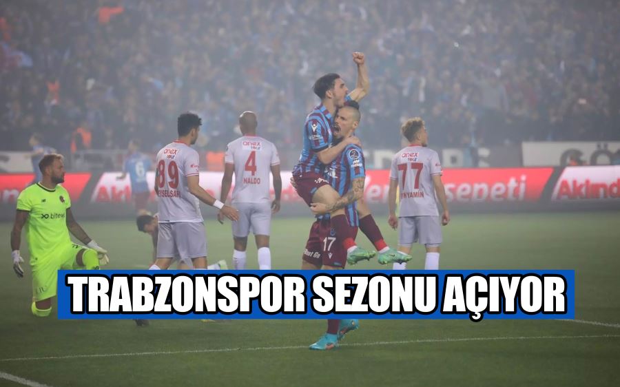 TRABZONSPOR SEZONU AÇIYOR