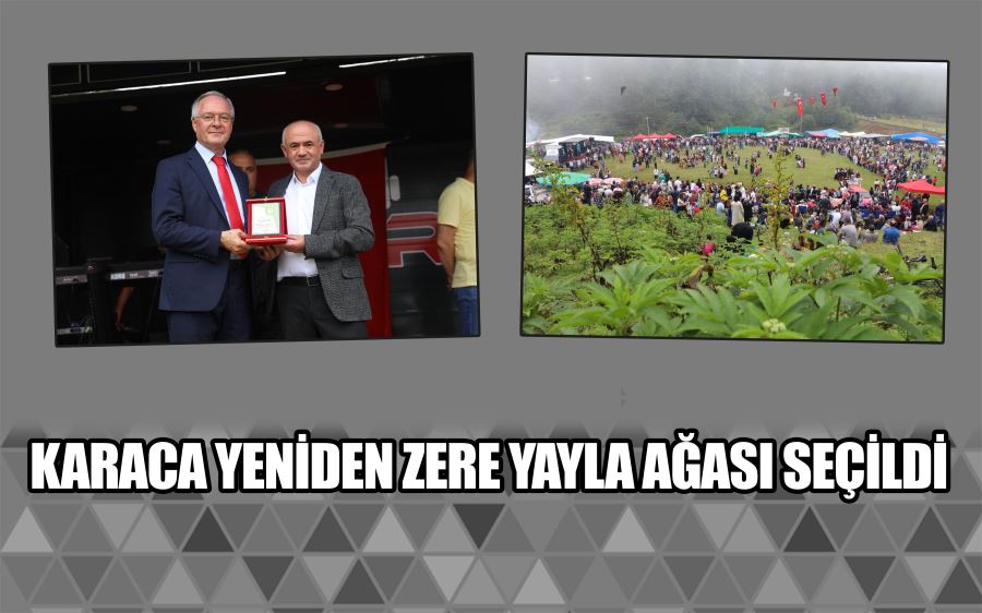 KARACA YENİDEN ZERE YAYLA AĞASI SEÇİLDİ