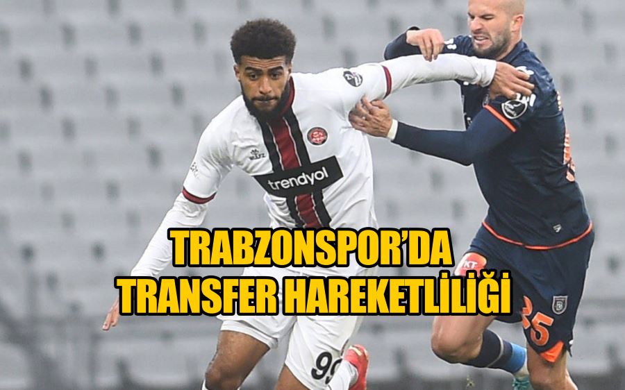 TRABZONSPOR’DA TRANSFER HAREKETLİLİĞİ