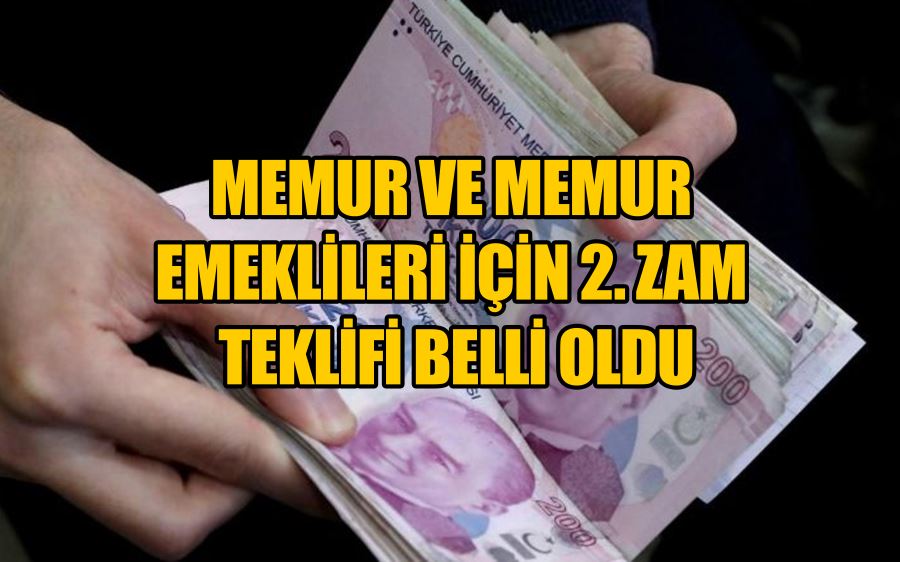 Memur ve memur emeklileri için 2. zam teklifi belli oldu