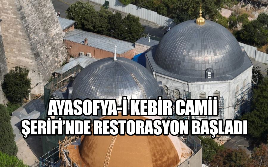 Ayasofya-i Kebir Camii Şerifi’nde restorasyon başladı