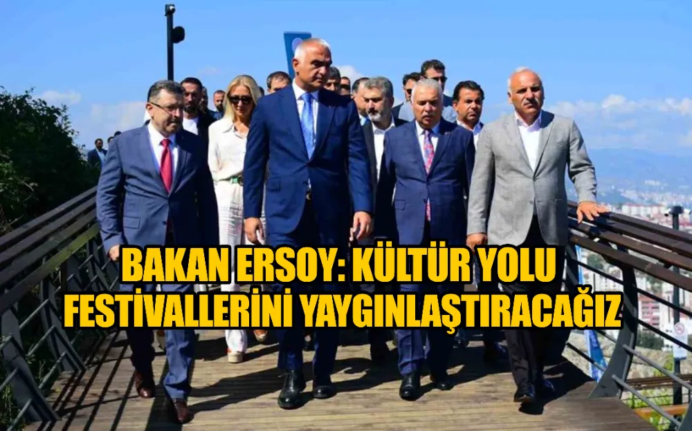 Bakan Ersoy: Kültür Yolu Festivallerini yaygınlaştıracağız