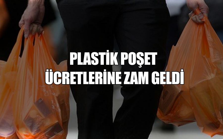 PLASTİK POŞET  ÜCRETLERİNE ZAM GELDİ