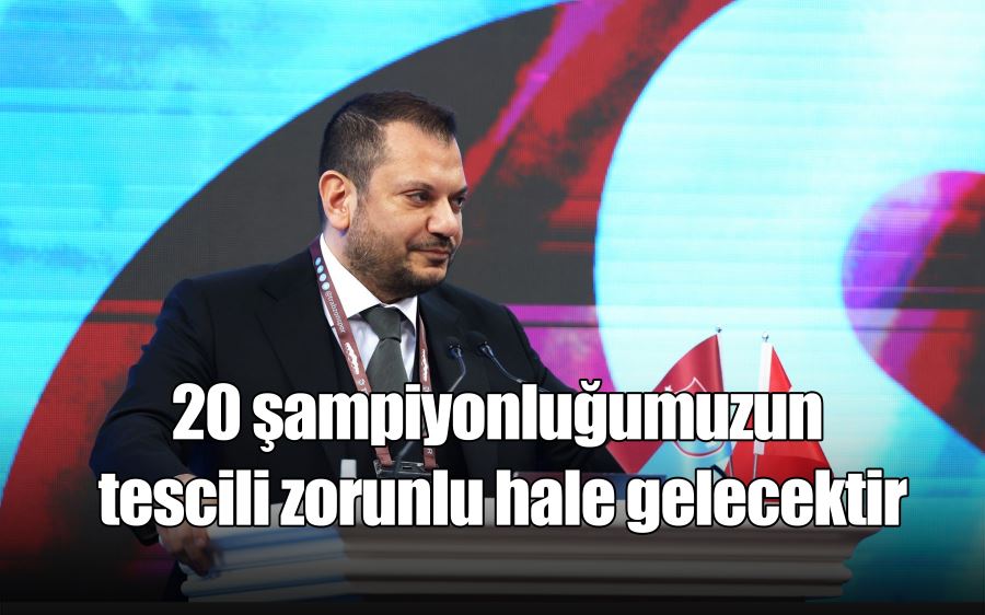 20 şampiyonluğumuzun tescili zorunlu hale gelecektir