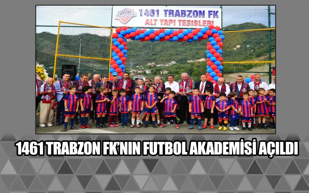 1461 TRABZON FK’NIN FUTBOL AKADEMİSİ AÇILDI