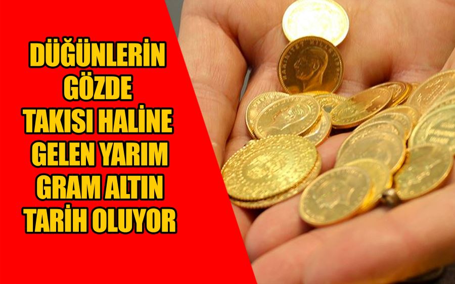 Düğünlerin gözde takısı haline gelen yarım gram altın tarih oluyor