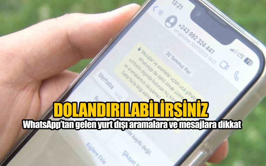 WhatsApp’tan gelen yurt dışı aramalara ve mesajlara dikkat: ‘Dolandırılabilirsiniz’