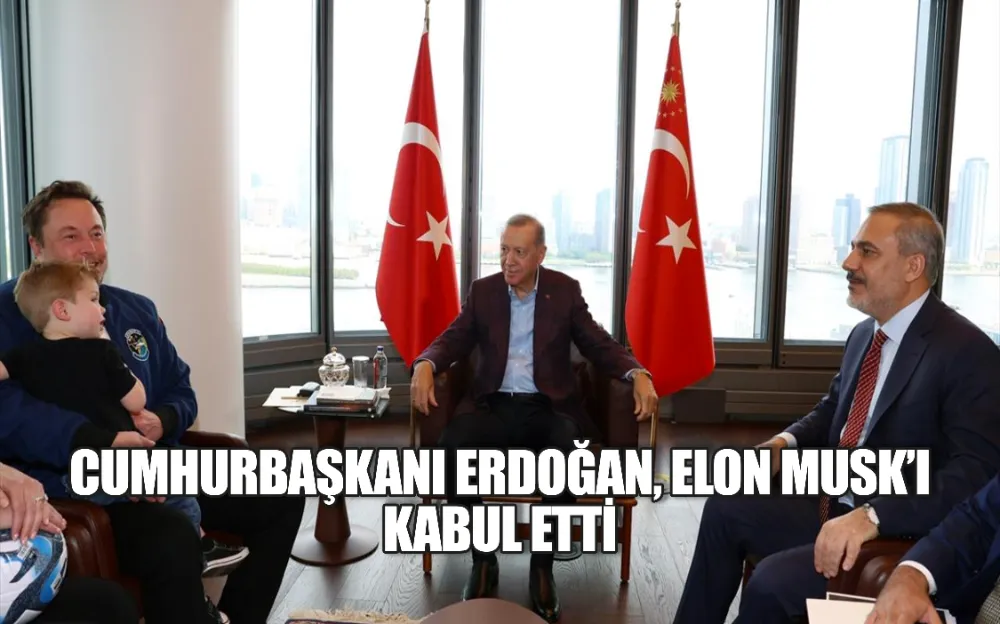 CUMHURBAŞKANI ERDOĞAN, ELON MUSK’I KABUL ETTİ