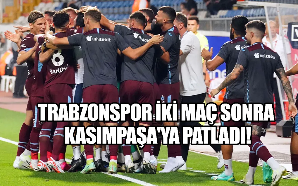 Trabzonspor iki maç sonra Kasımpaşa