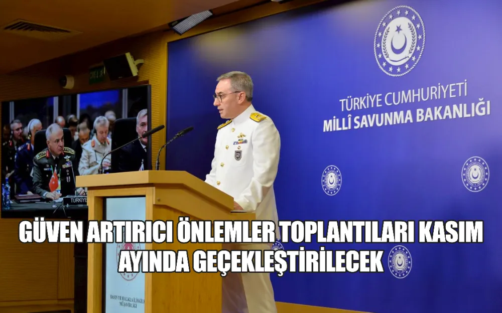 GÜVEN ARTIRICI ÖNLEMLER TOPLANTILARI KASIM AYINDA GEÇEKLEŞTİRİLECEK