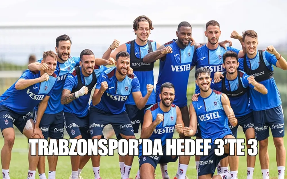 TRABZONSPOR’DA HEDEF 3’TE 3