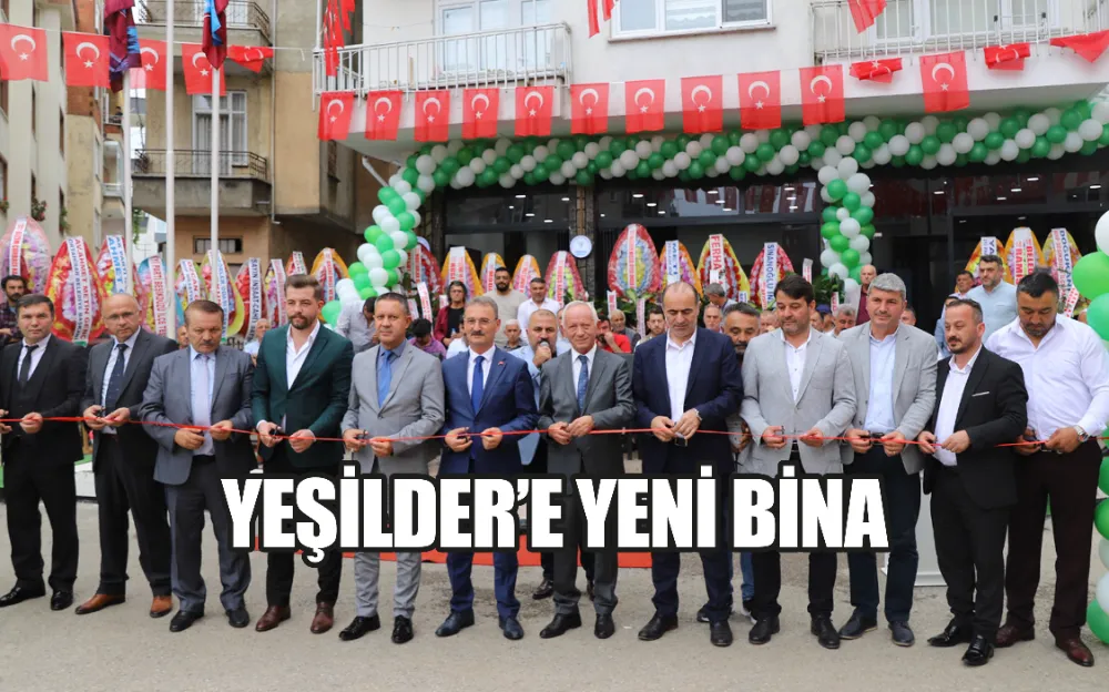 YEŞİLDER’E YENİ BİNA