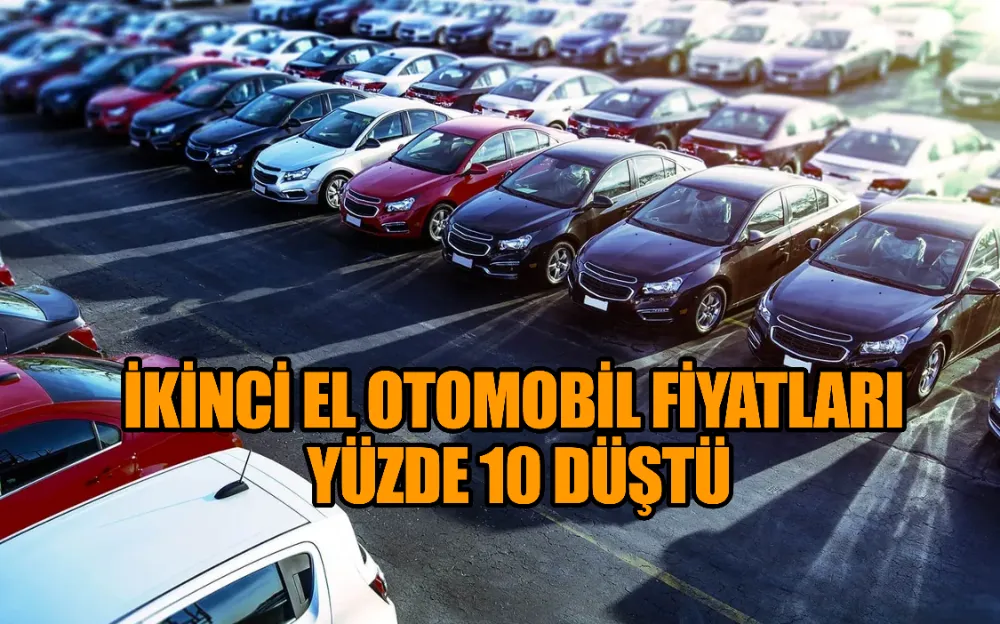 İKİNCİ EL OTOMOBİL FİYATLARI YÜZDE 10 DÜŞTÜ