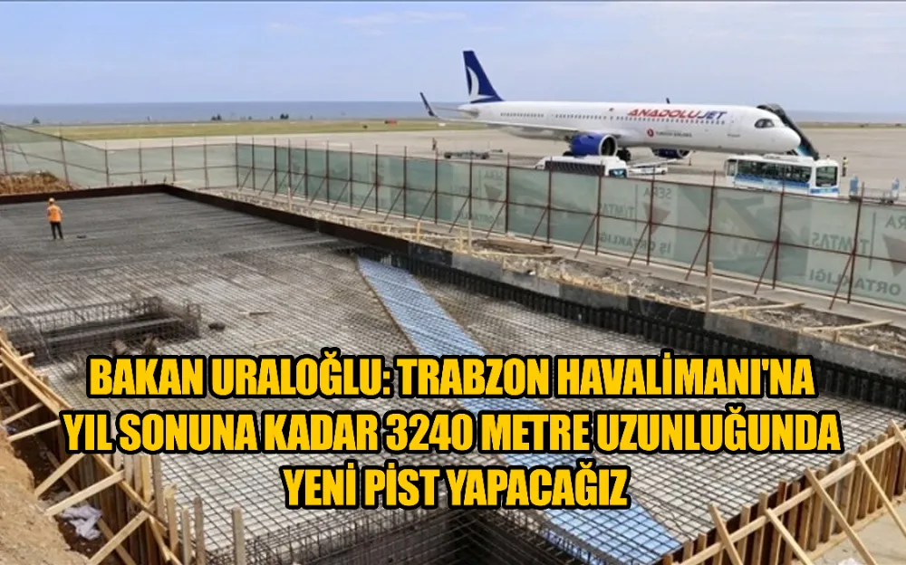 BAKAN URALOĞLU: TRABZON HAVALİMANI