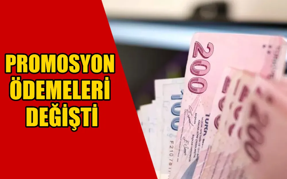 PROMOSYON ÖDEMELERİ DEĞİŞTİ