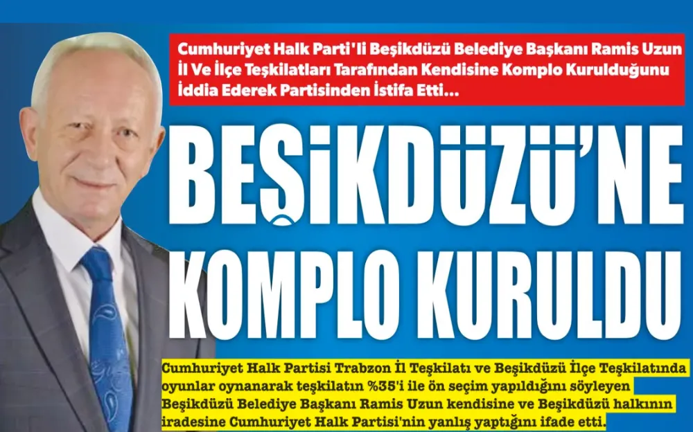 BEŞİKDÜZÜ’NE BÜYÜK KOMPLO KURULDU