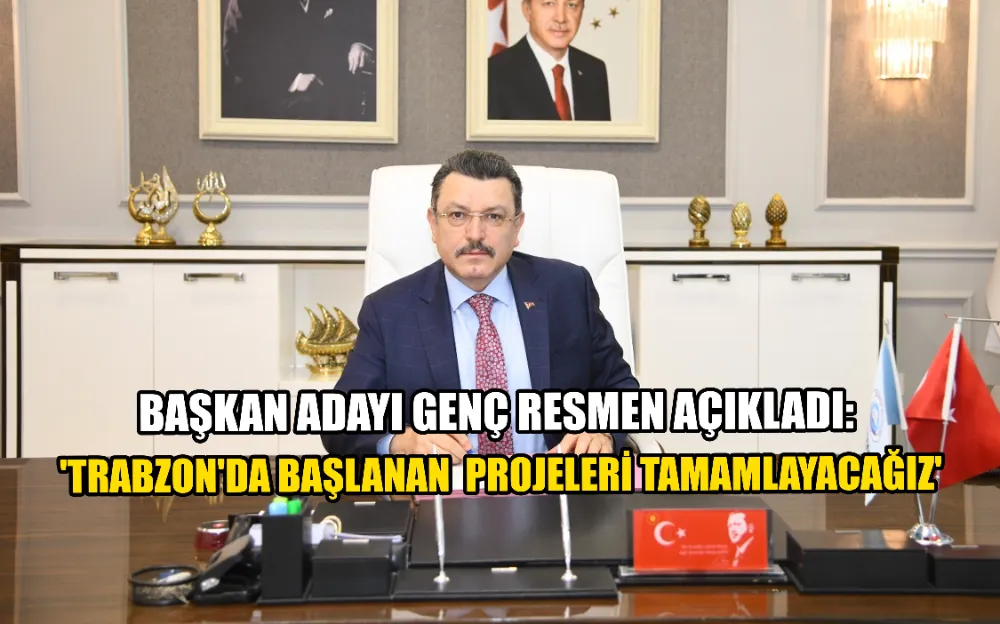 Başkan adayı Genç resmen açıkladı: 