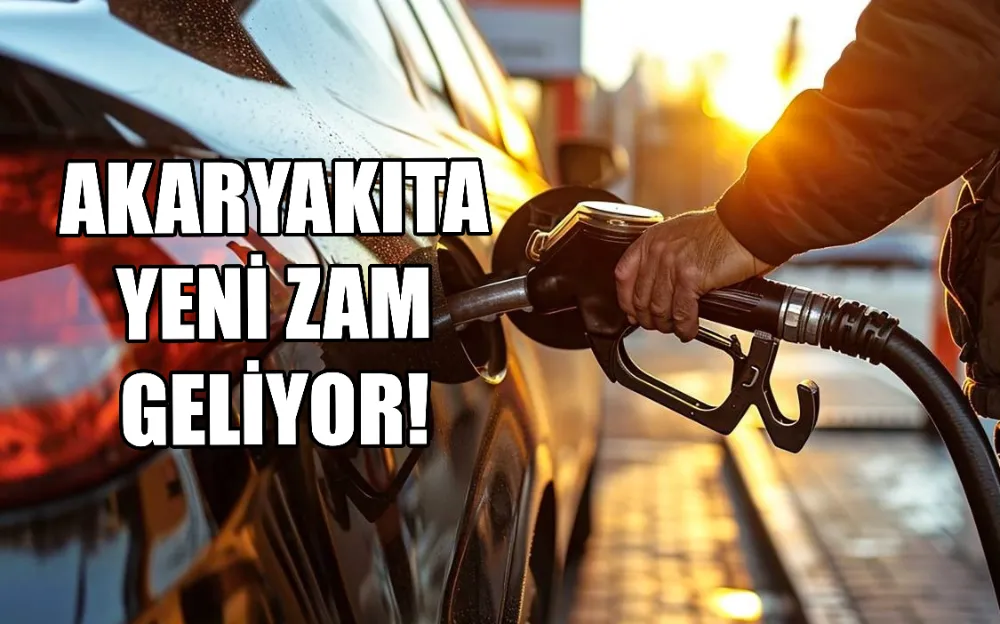 Akaryakıta yeni zam geliyor!