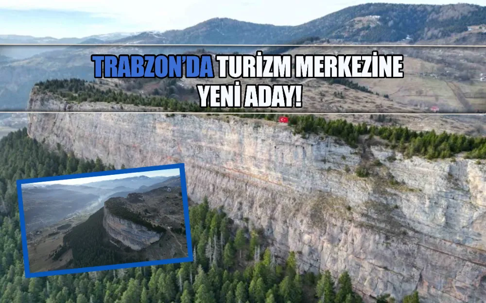 TRABZON’DA TURİZM MERKEZİNE YENİ ADAY!