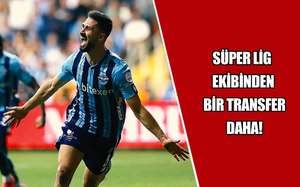 SÜPER LİG EKİBİNDEN BİR TRANSFER DAHA!