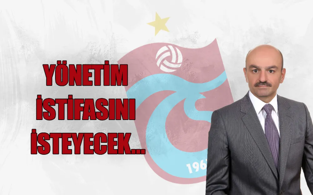 YÖNETİM İSTİFASINI İSTEYECEK…