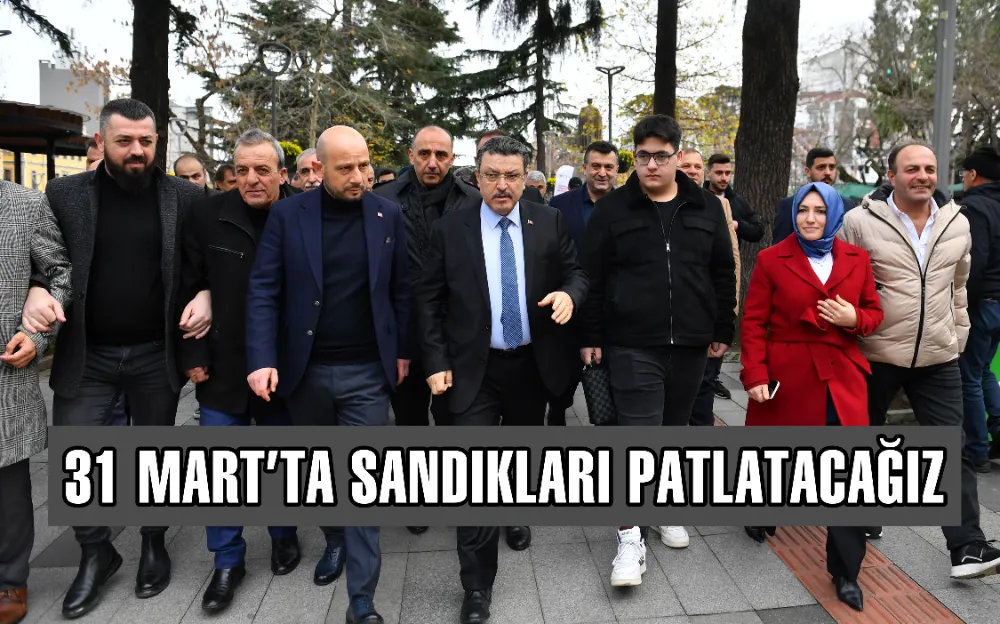 31 MART’TA SANDIKLARI PATLATACAĞIZ