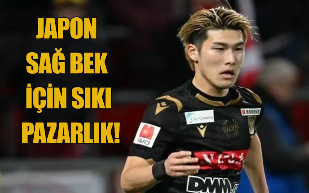 JAPON SAĞ BEK İÇİN SIKI PAZARLIK!