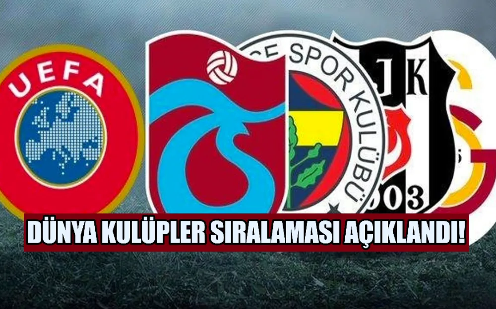 DÜNYA KULÜPLER SIRALAMASI AÇIKLANDI!