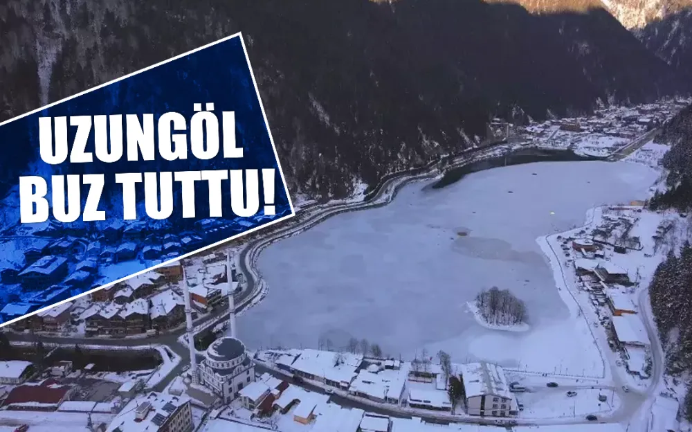 UZUNGÖL BUZ TUTTU!