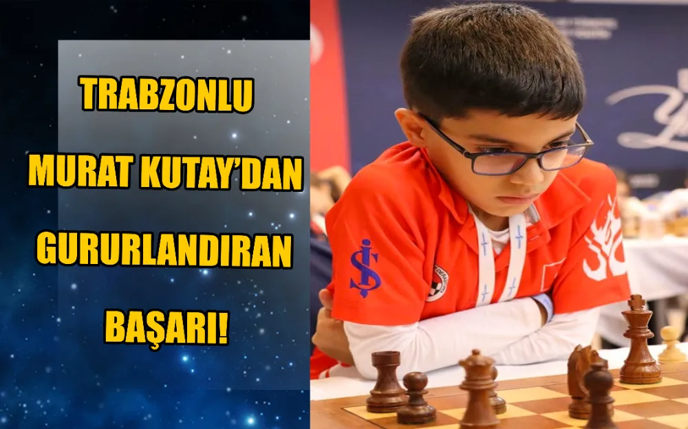 TRABZONLU MURAT KUTAY’DAN GURURLANDIRAN BAŞARI!