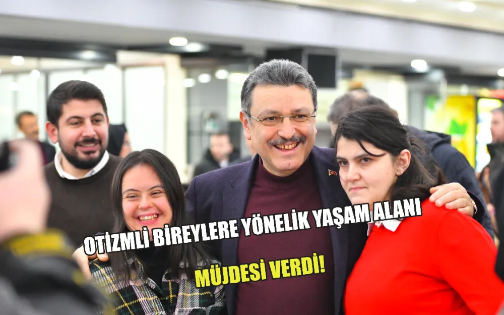 OTİZMLİ BİREYLERE YÖNELİK YAŞAM ALANI MÜJDESİ VERDİ!