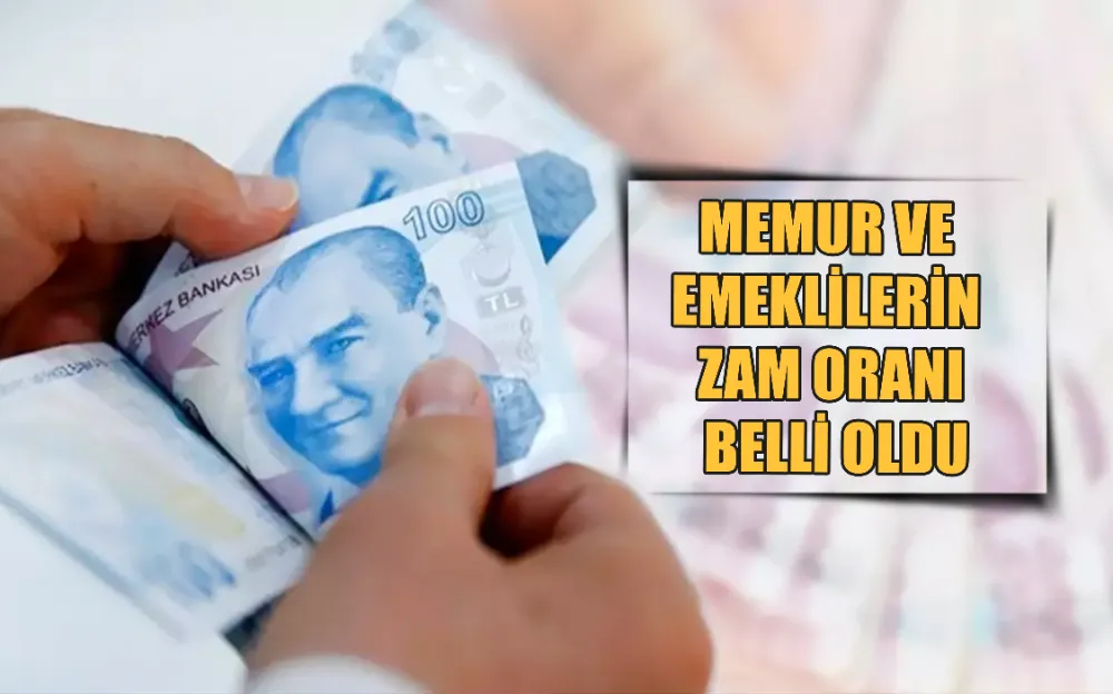 MEMUR VE EMEKLİLERİN ZAM ORANI BELLİ OLDU