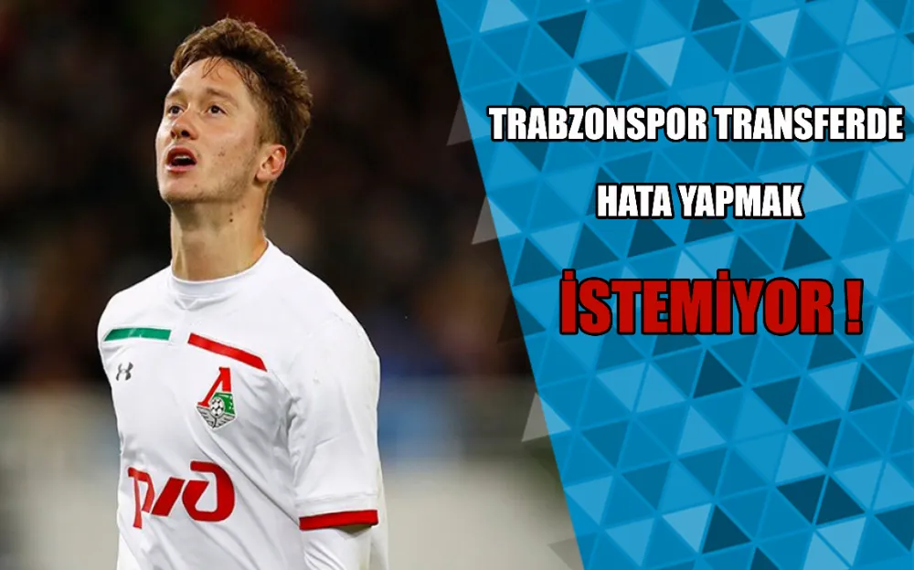 TRABZONSPOR TRANSFERDE HATA YAPMAK İSTEMİYOR!!!