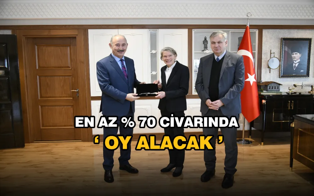 EN AZ YÜZDE 70 CİVARINDA OY ALACAK !