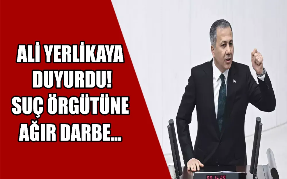 Ali Yerlikaya duyurdu! Suç örgütüne ağır darbe...