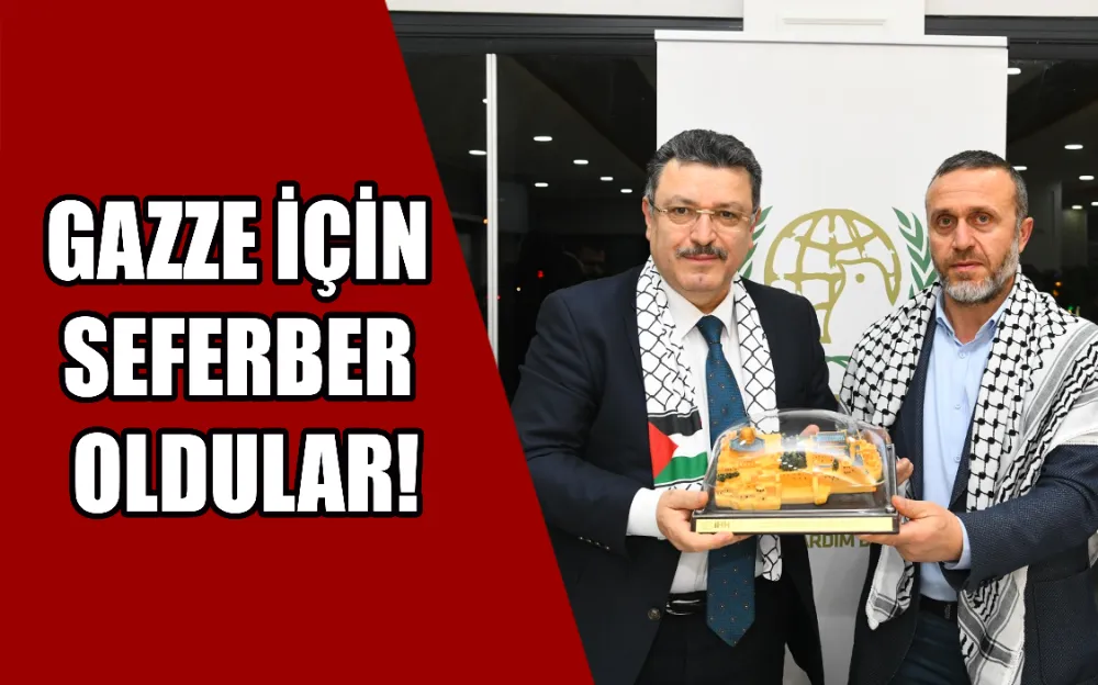 GAZZE İÇİN SEFERBER OLDULAR!