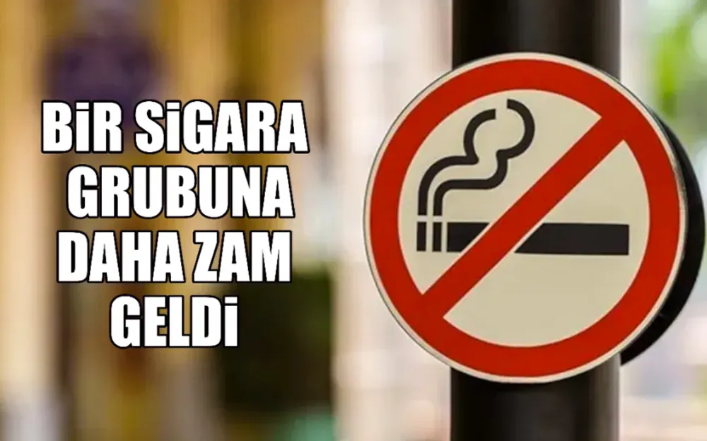 Bir sigara grubuna daha zam geldi  