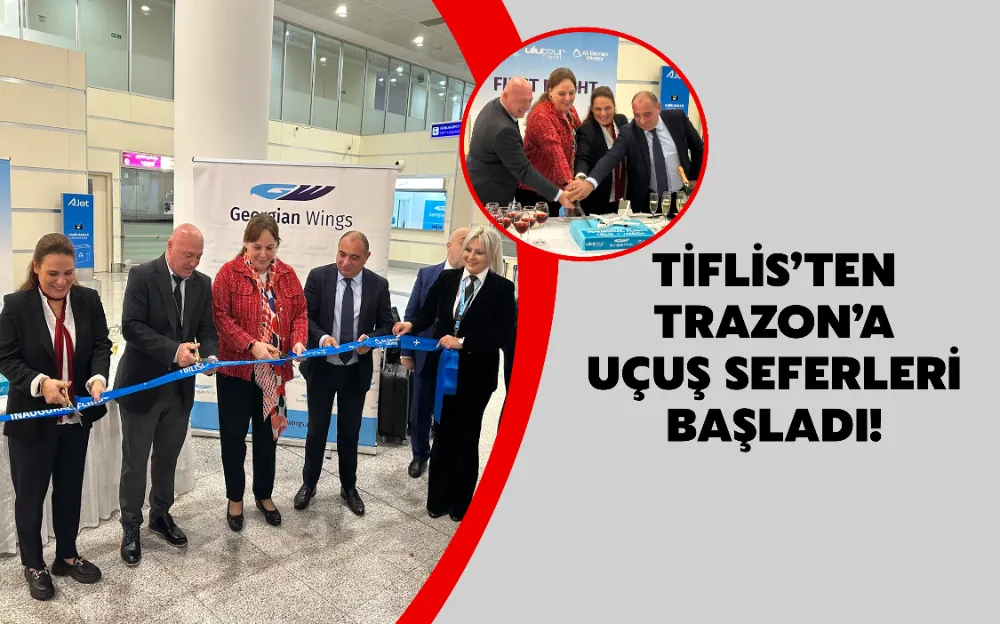 Tiflis’ten Trazon’a uçuş seferleri başladı!