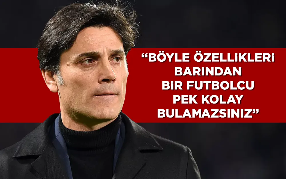 Montella milli futbolcuyu övdü: Böyle özellikleri barından bir futbolcu pek kolay bulamazsınız