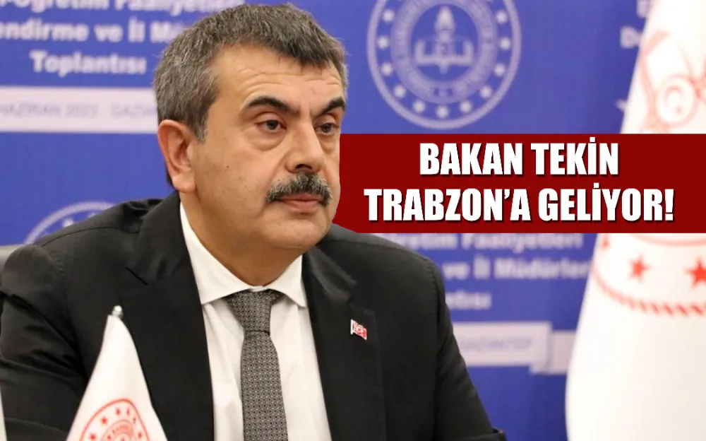 Bakan Tekin Trabzon’a geliyor! İşte programı