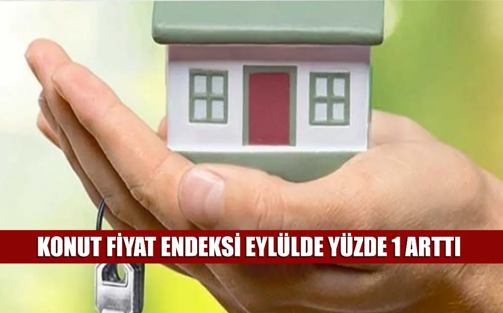 Konut Fiyat Endeksi eylülde yüzde 1 arttı