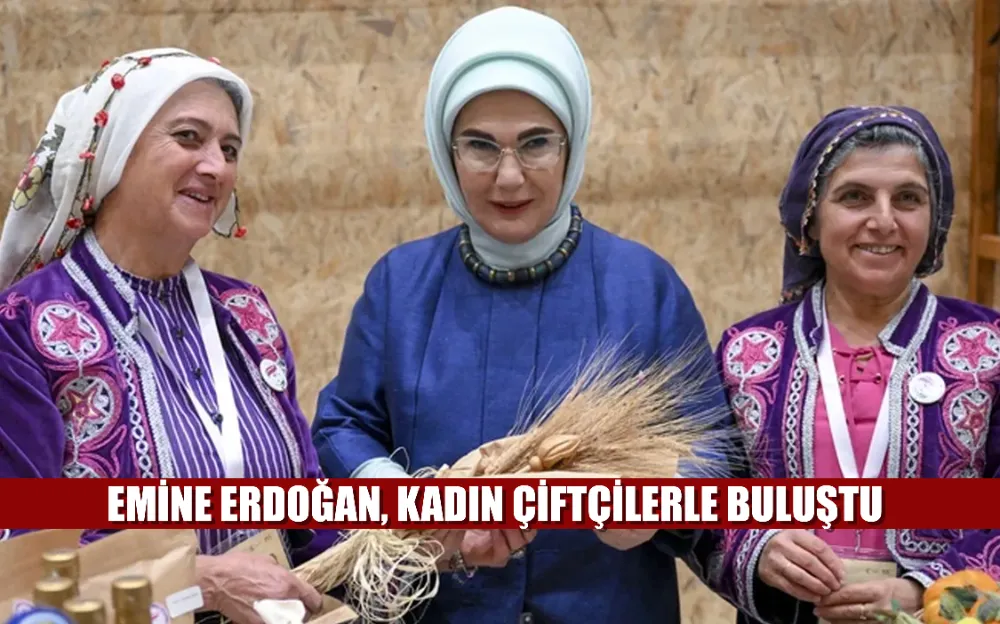 Emine Erdoğan, kadın çiftçilerle buluştu: 