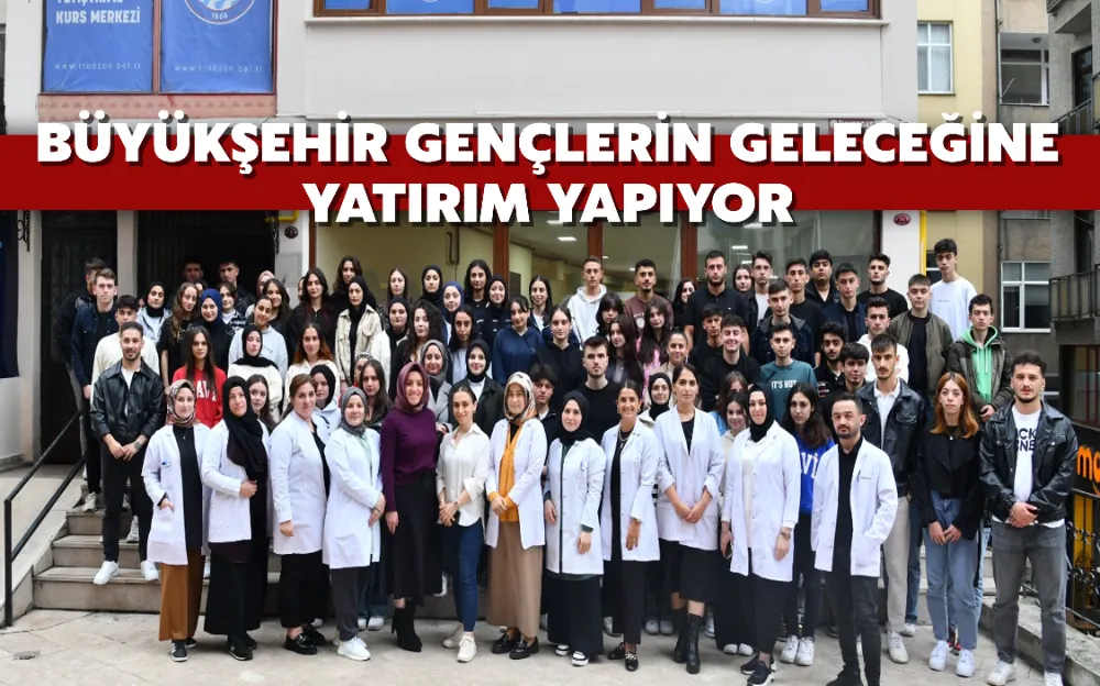 BÜYÜKŞEHİR GENÇLERİN GELECEĞİNE YATIRIM YAPIYOR